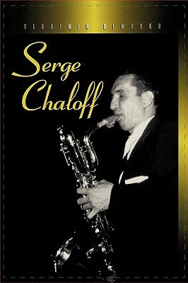 Serge Chaloff: A Musical Biography and Discography by Simosko, Vladimir