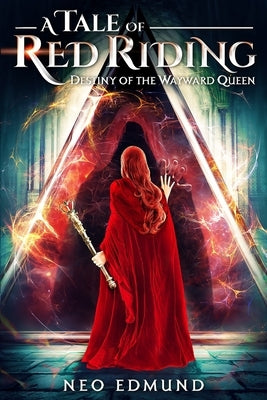 A Tale of Red Riding (Year 3): Destiny of the Wayward Queen by Edmund, Neo
