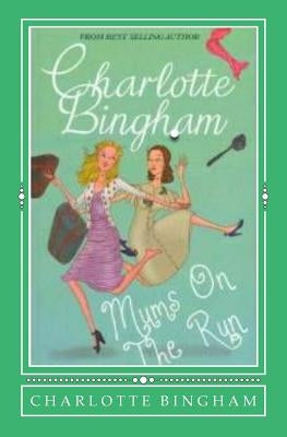 Mums On The Run by Bingham, Charlotte
