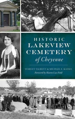 Historic Lakeview Cemetery of Cheyenne by Thompson, Starley Talbott