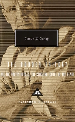 The Border Trilogy: All the Pretty Horses, the Crossing, Cities of the Plain by McCarthy, Cormac