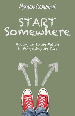Start Somewhere by Campbell, Morgan
