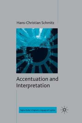 Accentuation and Interpretation by Schmitz, H.