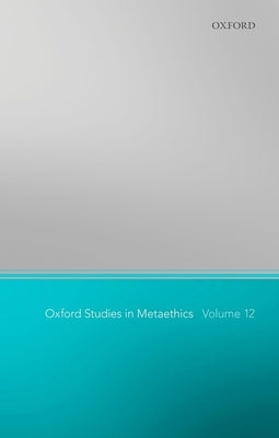 Oxford Studies in Metaethics 12 by Shafer-Landau, Russ