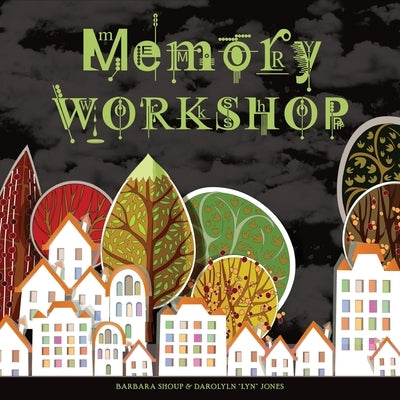 Memory Workshop by Shoup, Barbara