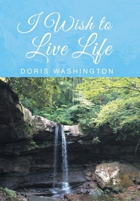 I Wish to Live Life by Washington, Doris