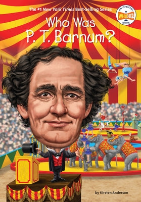 Who Was P. T. Barnum? by Anderson, Kirsten