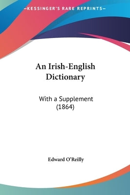 An Irish-English Dictionary: With a Supplement (1864) by O'Reilly, Edward