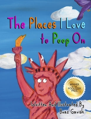 The Places I Love to Poop On by Gavish, Boaz