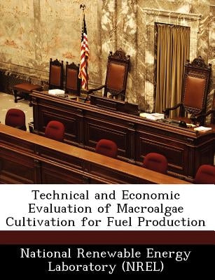 Technical and Economic Evaluation of Macroalgae Cultivation for Fuel Production by National Renewable Energy Laboratory (Nr