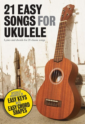 21 Easy Songs for Ukulele by Hal Leonard Corp
