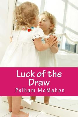 Luck of the Draw by McMahon, Pelham