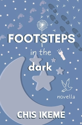 Footsteps In The Dark: A Novella by Ikeme, Chis Amanda