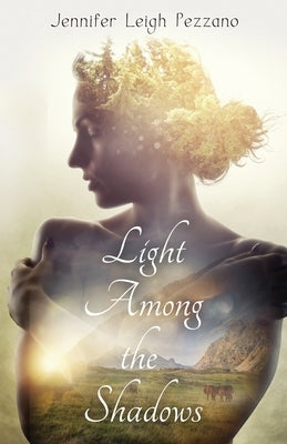 Light Among the Shadows by Pezzano, Jennifer Leigh