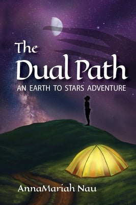 The Dual Path: An Earth to Stars Adventure by Nau, Annamariah