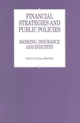 Financial Strategies and Public Policies: Banking, Insurance and Industry by Mikdashi, Zuhayr