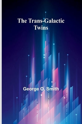 The Trans-Galactic Twins by O. Smith, George
