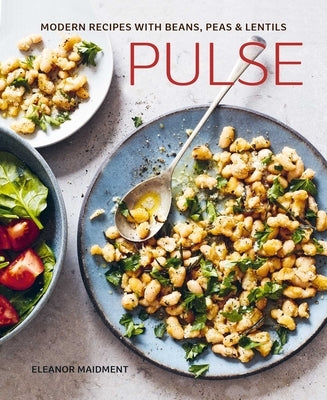 Pulse: Modern Recipes with Beans, Peas & Lentils by Maidment, Eleanor