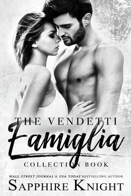 The Vendetti Famiglia: Collection 1-4 by Knight, Sapphire
