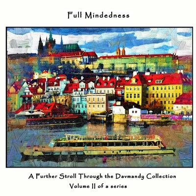 Full Mindedness: A Further Stroll Through the Davmandy Collection by Petersen, David