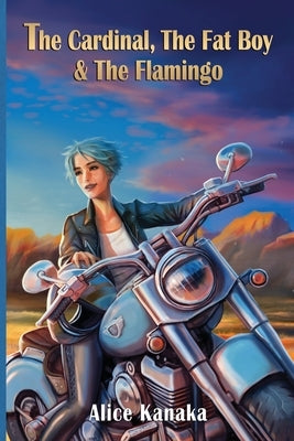 The Cardinal, the Fat Boy & the Flamingo by Kanaka, Alice