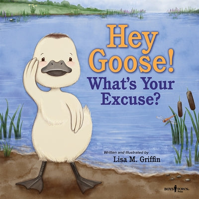 Hey Goose! What's Your Excuse? by Griffin, Lisa M.