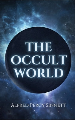 The Occult World by Sinnett, Alfred Percy