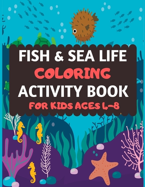 Fish And Sea Life Coloring Activity Book For Kids Ages 4-8: Amazing sea creatures coloring by number book for kids & toddlers -Ocean kids coloring act by Press, Dipas