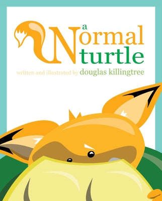 Normal Turtle an LGBTQ Kids Bk by Killingtree, Douglas