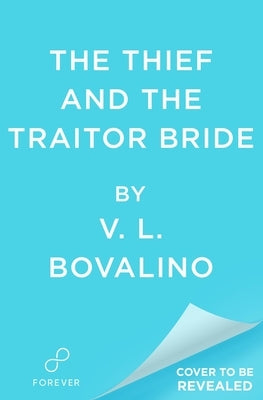 The Thief and the Traitor Bride by Bovalino, V. L.