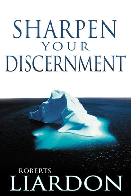 Sharpen Your Discernment by Liardon, Roberts