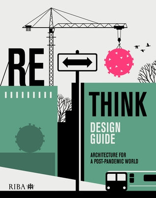 Rethink Design Guide: Architecture for a Post-Pandemic World by Gillen, Nicola