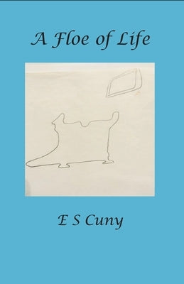 A Floe of Life by Cuny, Eugene S.