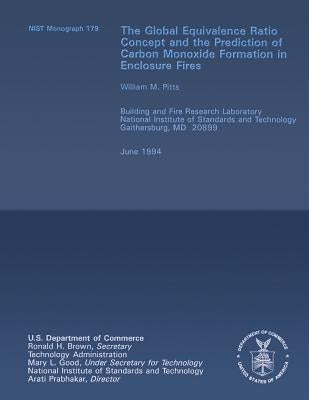 The Global Equivalence Ratio Concept and the Prediction of Carbon Monoxide Formation in Enclosure Fires by Pitts, William M.