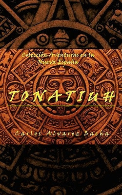 Tonatiuh by Alvarez Bacha, Carlos