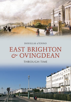 East Brighton & Ovingdean Through Time by D'Enno, Douglas