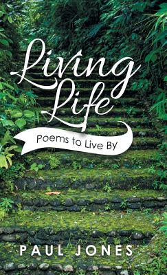 Living Life: Poems to Live By by Jones, Paul