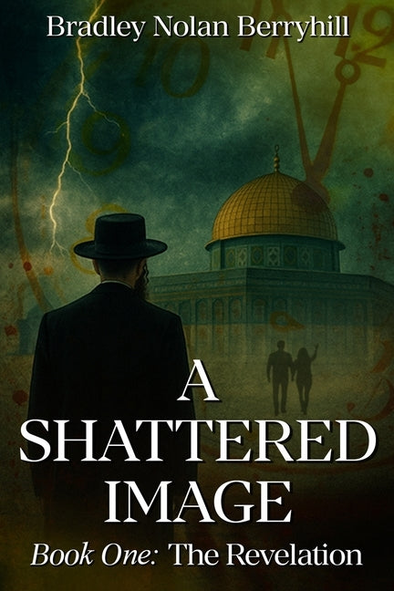 A Shattered Image: The Revelation by Berryhill, Bradley Nolan