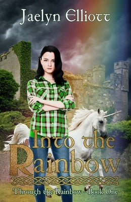 Into the Rainbow by Elliott, Jaelyn