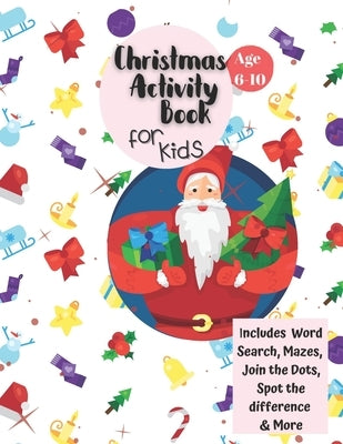 Christmas Activity Book for Kids: Ages 6-10: A Creative Holiday Coloring, Drawing, Word Search, Maze, Games, and Puzzle Art Activities Book for Boys a by Books, Carrigleagh