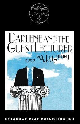 Darlene & The Guest Lecturer by Gurney, A. R.