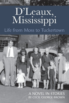 D'Leaux, Mississippi: Life From Moss to Tuckertown by Brown, Cecil George
