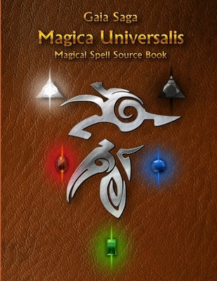 Gaia Saga: Magica Universalis by Rosser, Bill