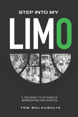 Step Into My Limo: A Testament to 20 Years of Representing Pro Athletes by McLaughlin, Tom