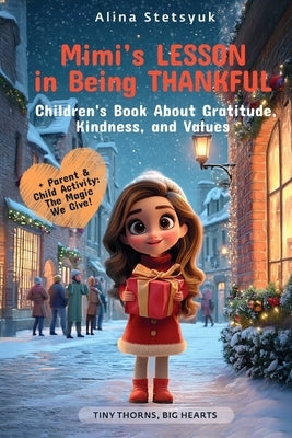 Mimi's Lesson in Being Thankful: A Children's Book About Gratitude, Kindness, and Values by Stetsyuk, Alina