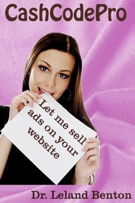 CashCodePro: Let me sell ads on your website by Benton, Leland