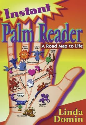 Instant Palm Reader: A Roadmap to Life a Roadmap to Life by Domin, Linda