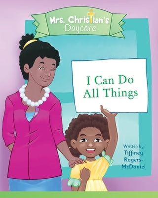 I Can Do All Things by Rogers-McDaniel, Tiffiney