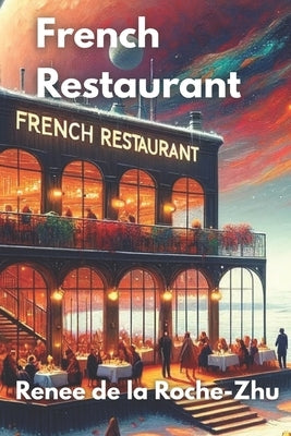 French Restaurant by de la Roche-Zhu, Renee
