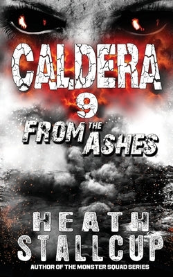 Caldera 9: From The Ashes by Stallcup, Heath